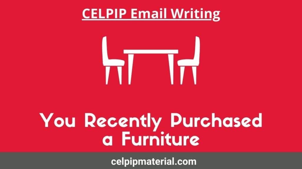 celpip writing task 1 You Recently Purchased a Furniture from Renowned Furniture Brand.