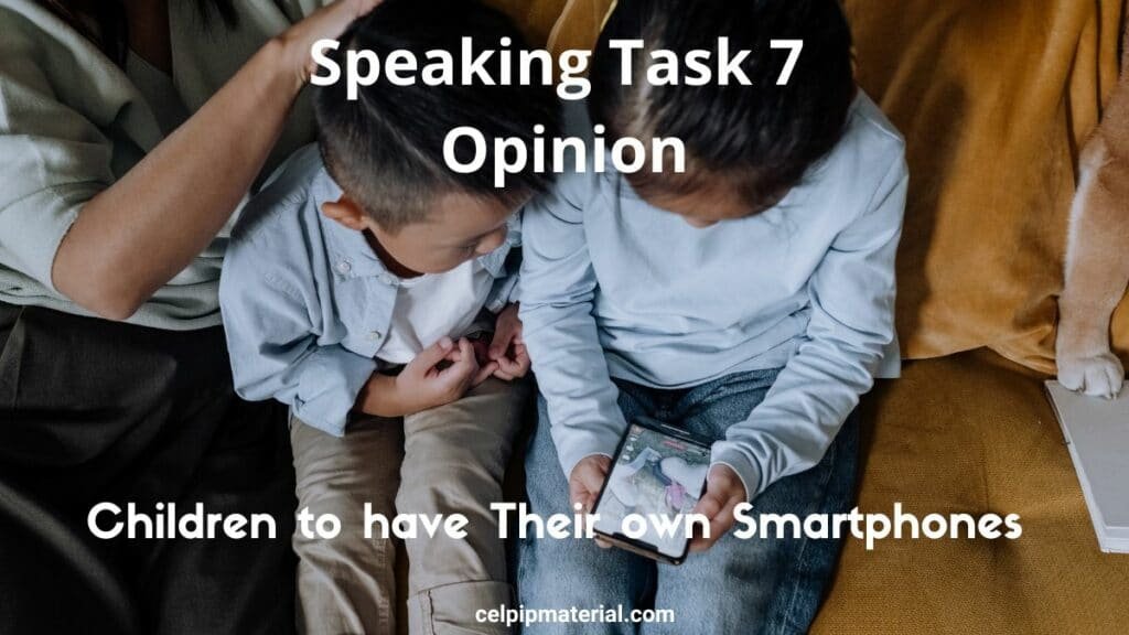 CELPIP speaking opinion children to have their own smartphones