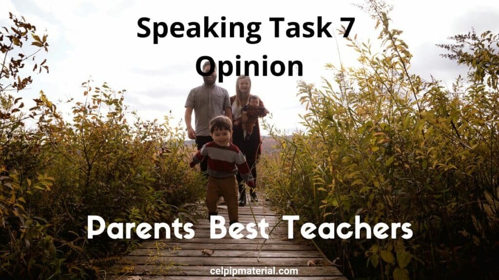 CELPIP speaking opinion parents are best teachers