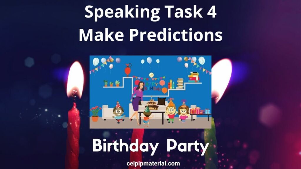 CELPIP Speaking Make Predictions Birthday Party