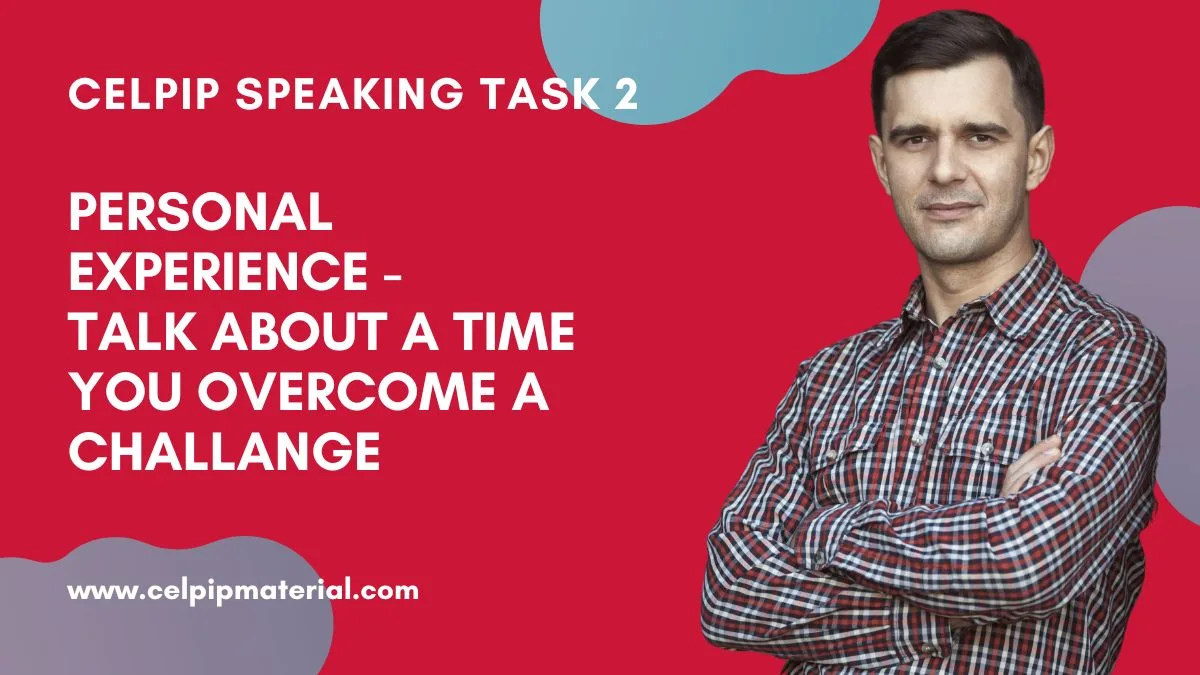 Talk About a Time You Overcame a Challenge 1 celpip speaking personal experience talk about a time you overcome a challange